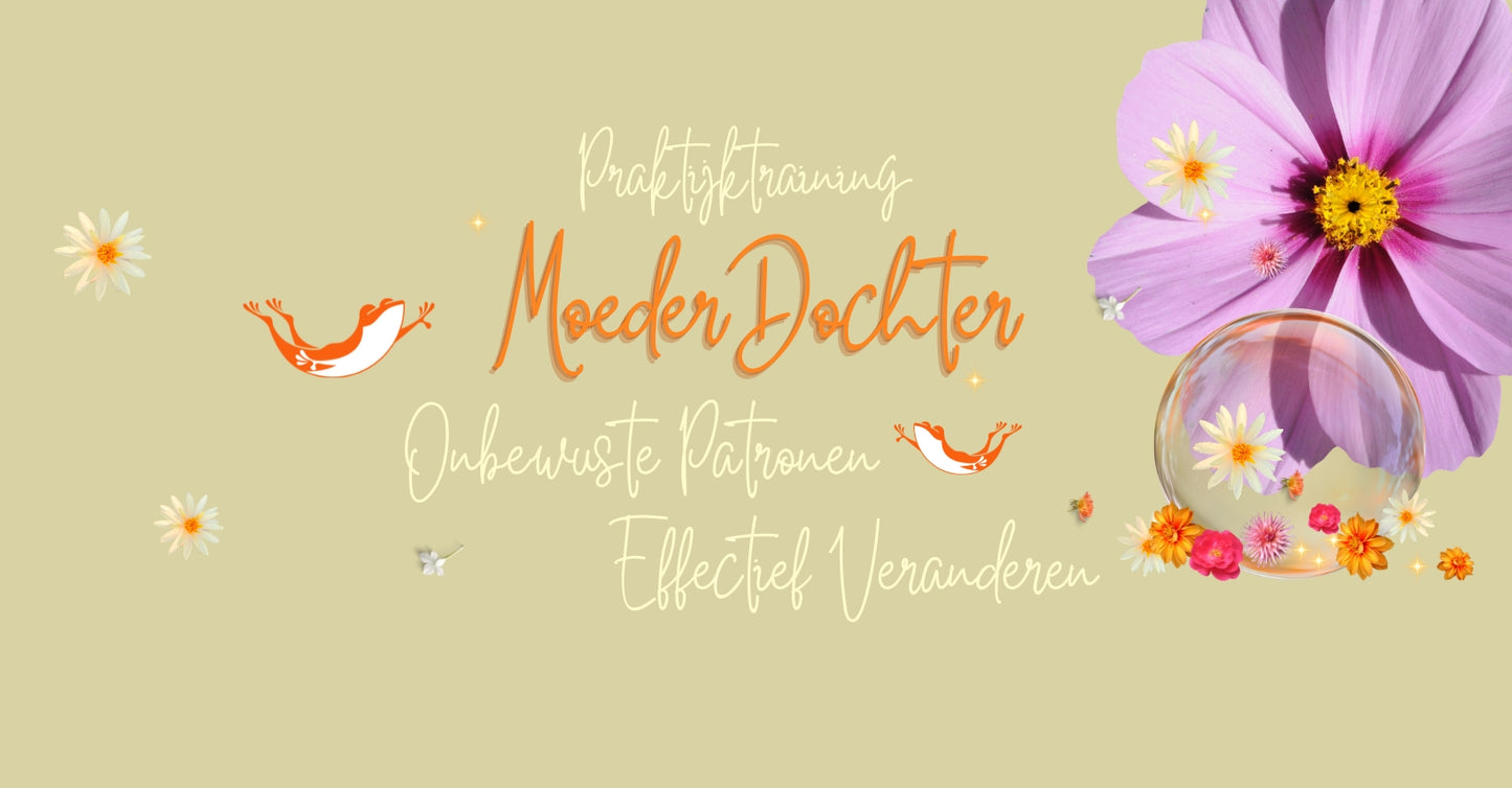 Praktijktraining MoederDochter: Onbewuste Patronen Effectief Veranderen